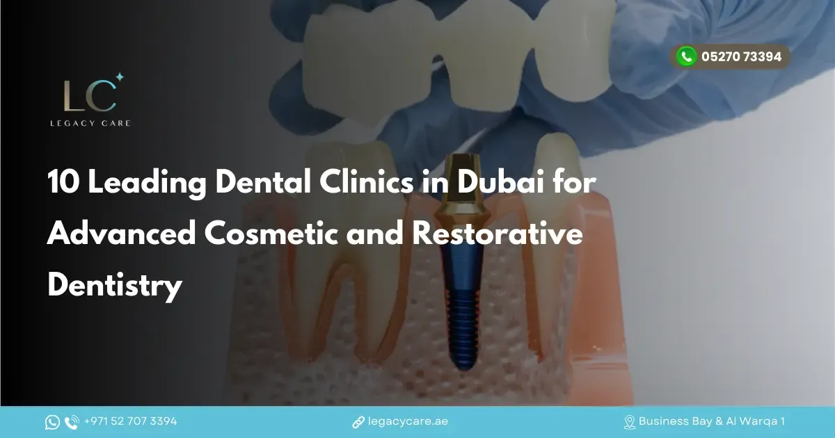 10 Leading Dental Clinics in Dubai for Advanced Cosmetic and Restorative Dentistry