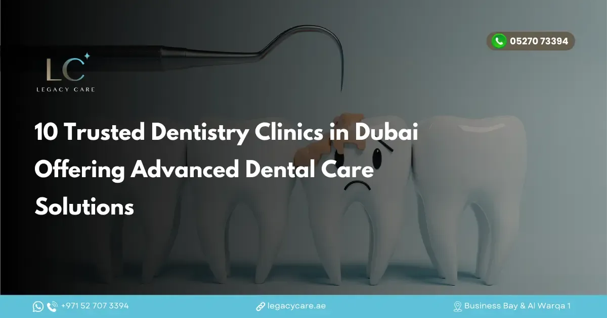 10 Trusted Dentistry Clinics in Dubai Offering Advanced Dental Care Solutions