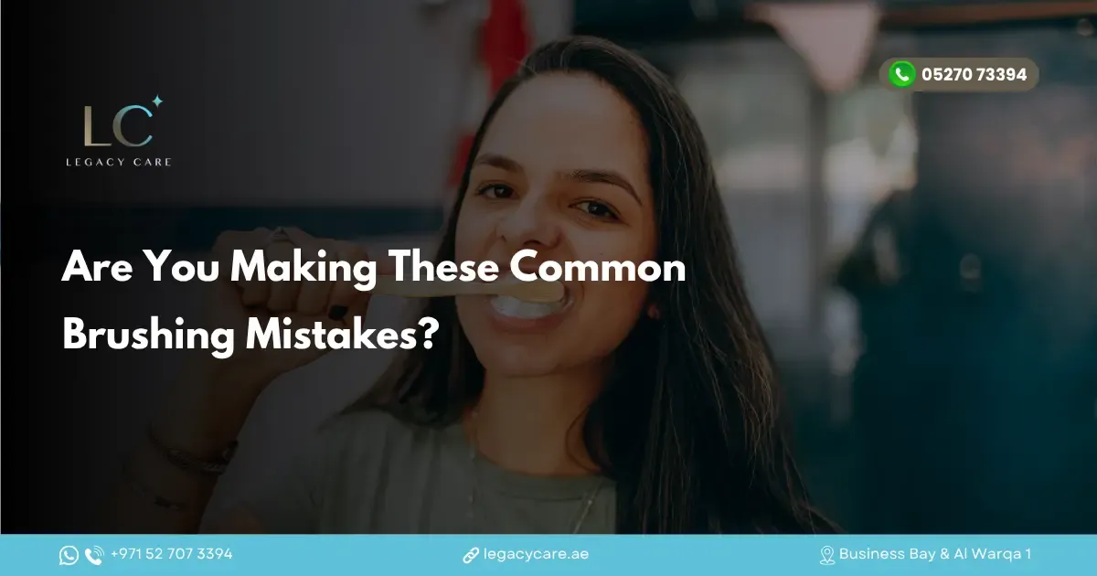 Are You Making These Common Brushing Mistakes?