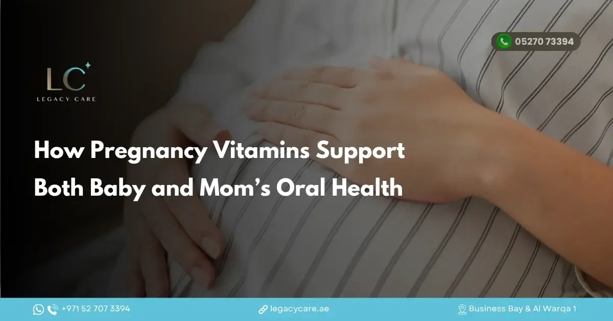 How Pregnancy Vitamins Support Both Baby and Mom’s Oral Health