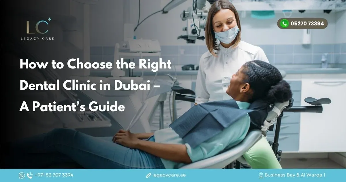 How to Choose the Right Dental Clinic in Dubai – A Patient’s Guide