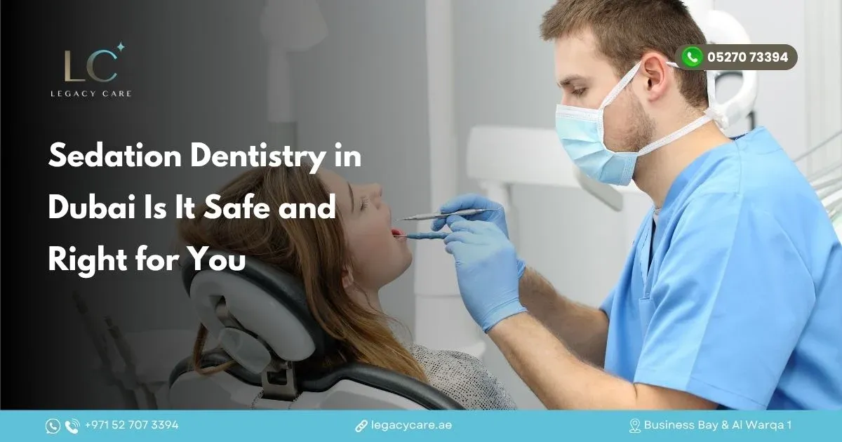 Sedation Dentistry in Dubai: Is It Safe and Right for You?
