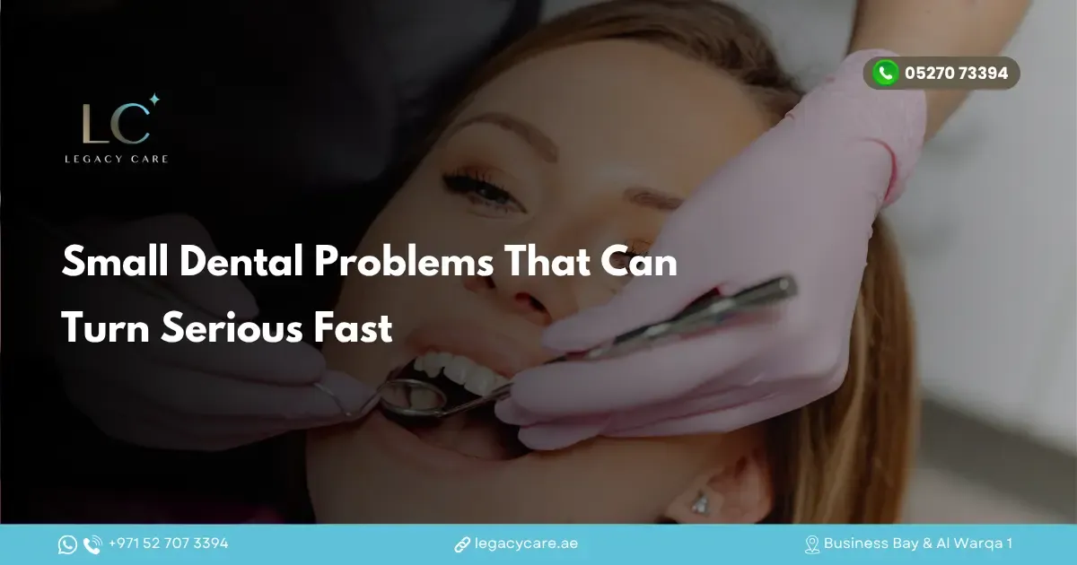 Small Dental Problems That Can Turn Serious Fast