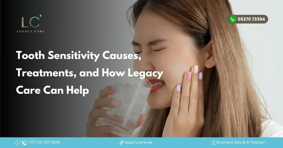 Tooth Sensitivity: Causes, Treatments, and How Legacy Care Can Help