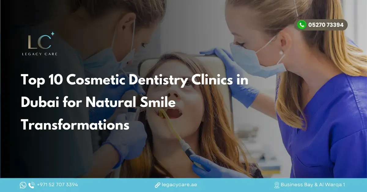 Top 10 Cosmetic Dentistry Clinics in Dubai for Natural Smile Transformations