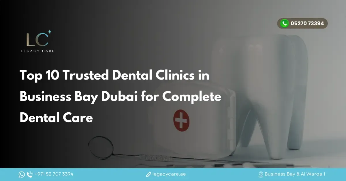Top 10 Trusted Dental Clinics in Business Bay Dubai for Complete Dental Care