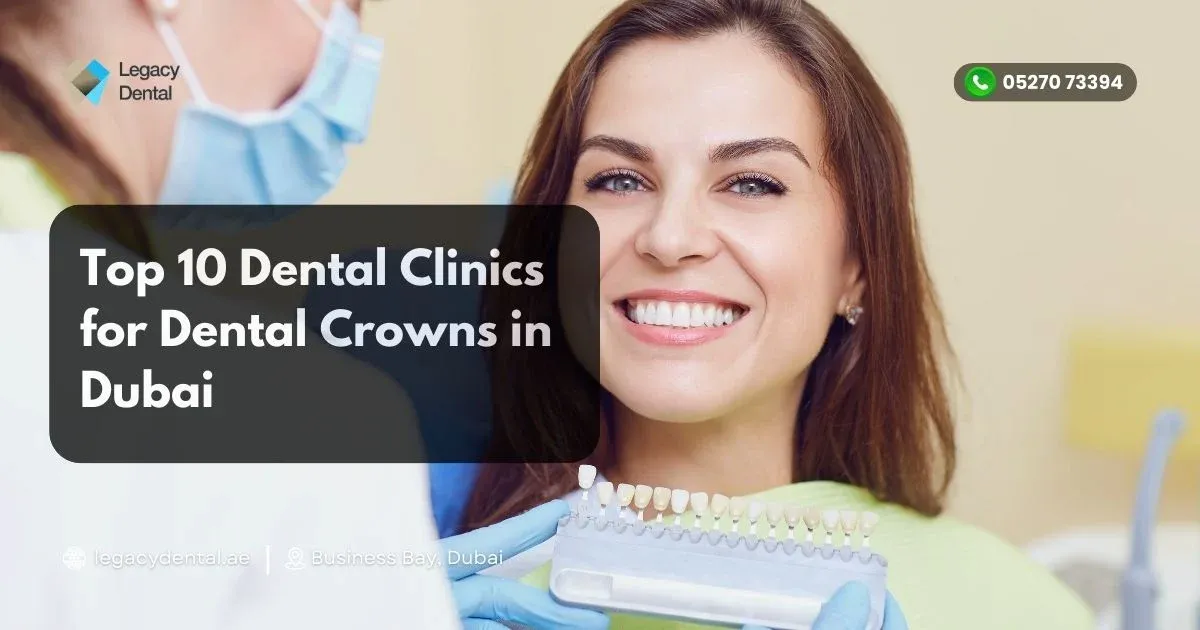 Top 10 Dental Clinics for Dental Crowns in Dubai