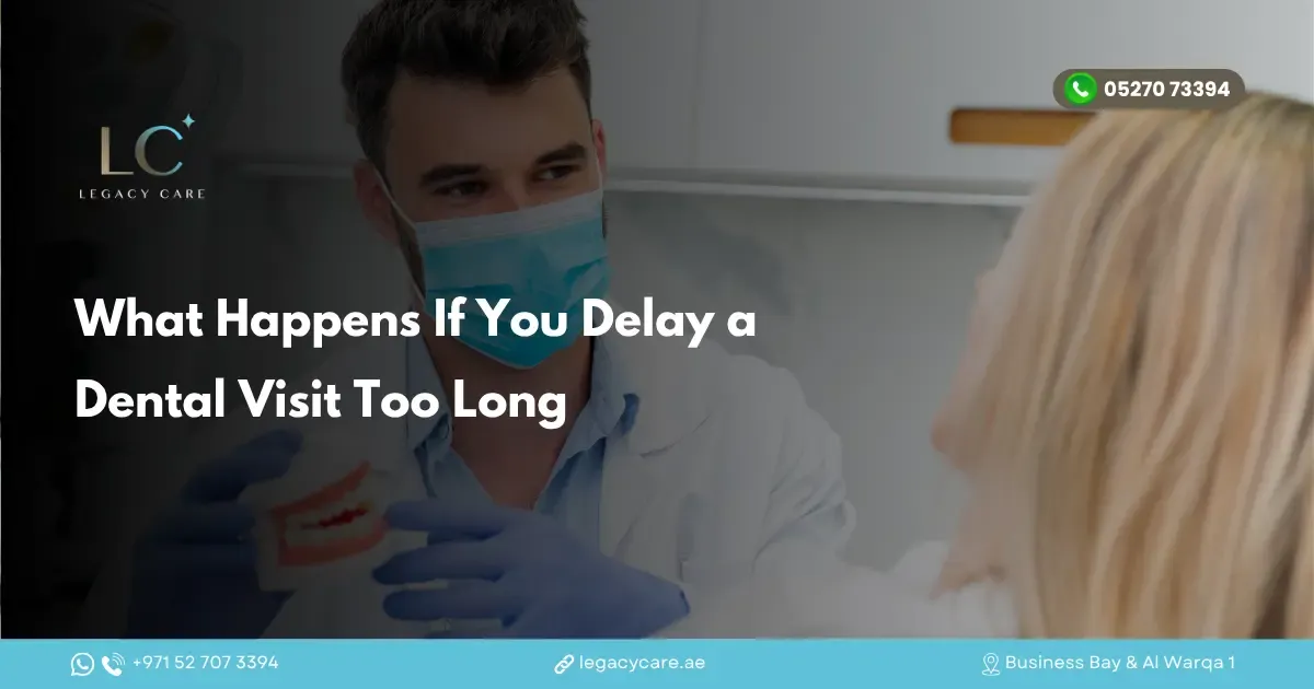 What Happens If You Delay a Dental Visit Too Long